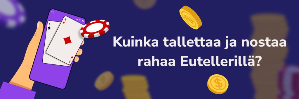 Kuinka tallettaa ja nostaa rahaa Eutellerillä