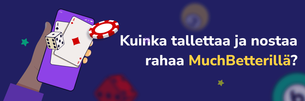Kuinka tallettaa ja nostaa rahaa MuchBetterillä
