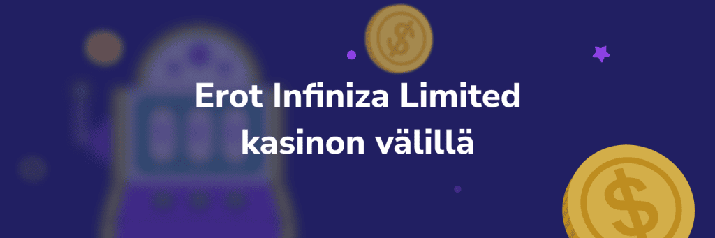 Erot Infiniza Limited kasinon välillä