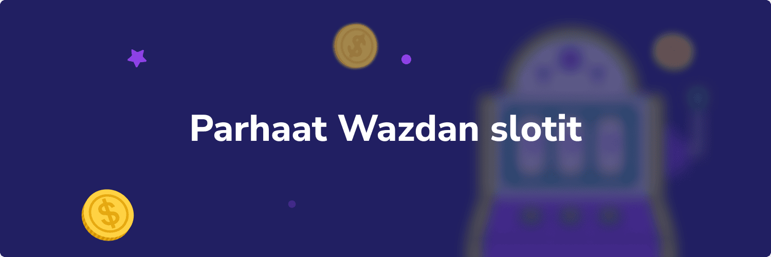 Parhaat Wazdan slotit