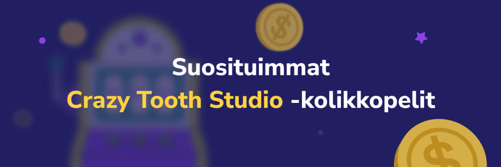 Suosituimmat Crazy Tooth Studio -kolikkopelit