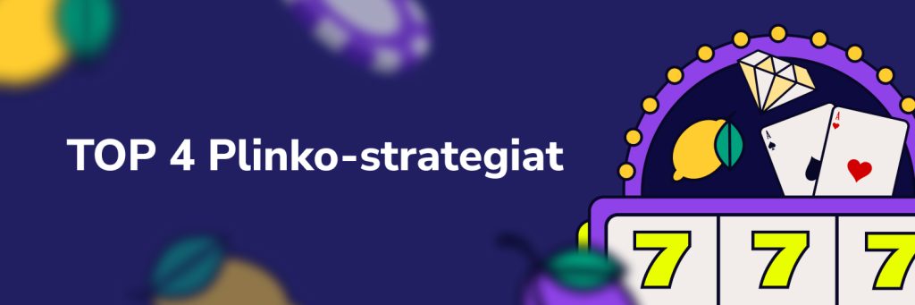 TOP 4 Plinko-strategiat