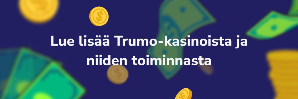 Lue lisää Trumo-kasinoista ja niiden toiminnasta