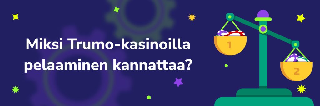Miksi Trumo-kasinoilla pelaaminen kannattaa