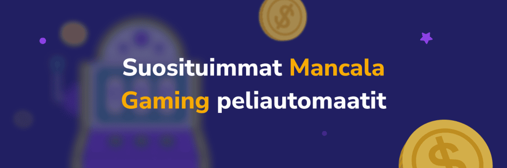 Suosituimmat Mancala Gaming peliautomaatit