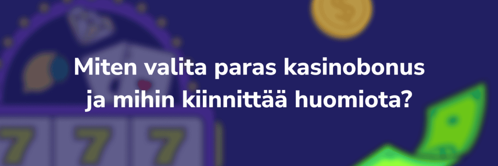 Miten valita paras kasinobonus ja mihin kiinnittää huomiota
