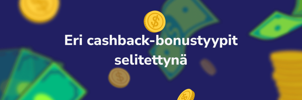 Eri cashback-bonustyypit selitettynä