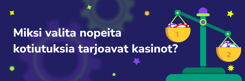 Miksi valita nopeita kotiutuksia tarjoavat kasinot
