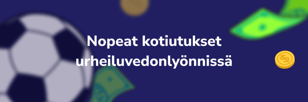 Nopeat kotiutukset urheiluvedonlyönnissä
