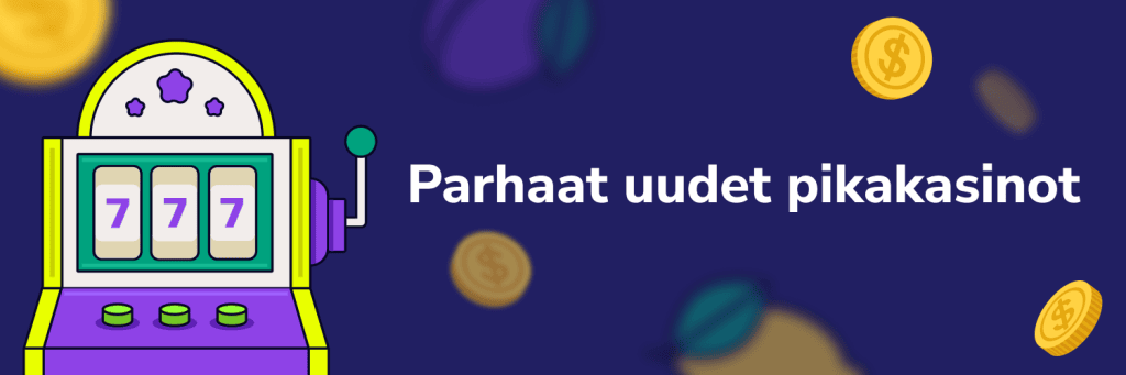Parhaat uudet pikakasinot