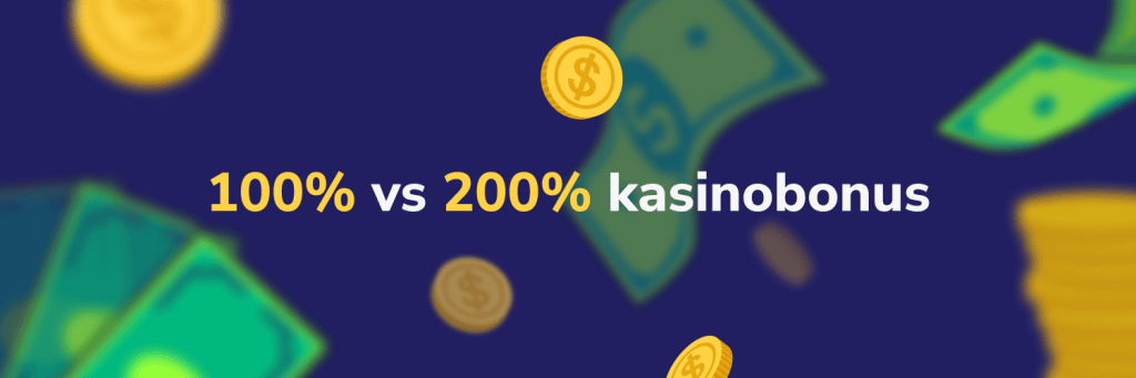 Vertaa 100% talletusbonus ja 200% talletusbonukset