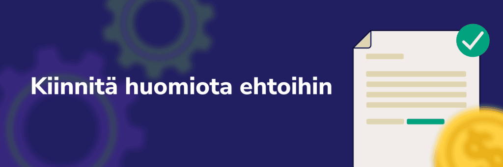 Kiinnitä huomiota ehtoihin