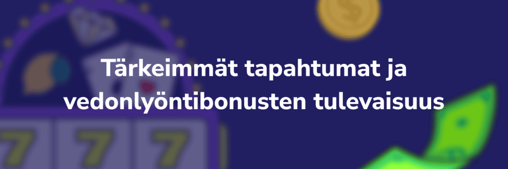 Tärkeimmät tapahtumat ja vedonlyöntibonusten tulevaisuus
