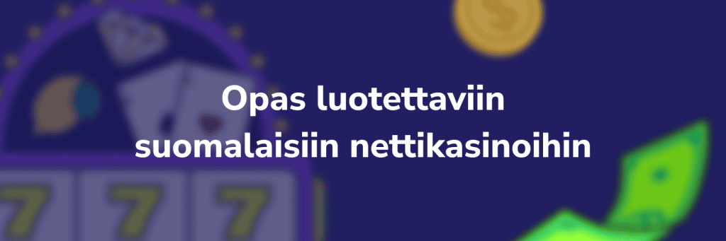 Opas luotettaviin suomalaisiin nettikasinoihin