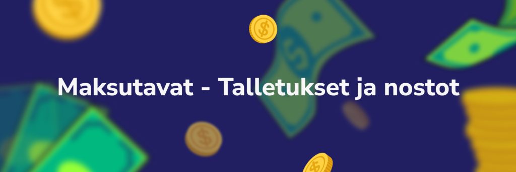 Maksutavat - Talletukset ja nostot