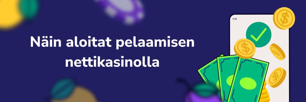 Näin aloitat pelaamisen nettikasinolla