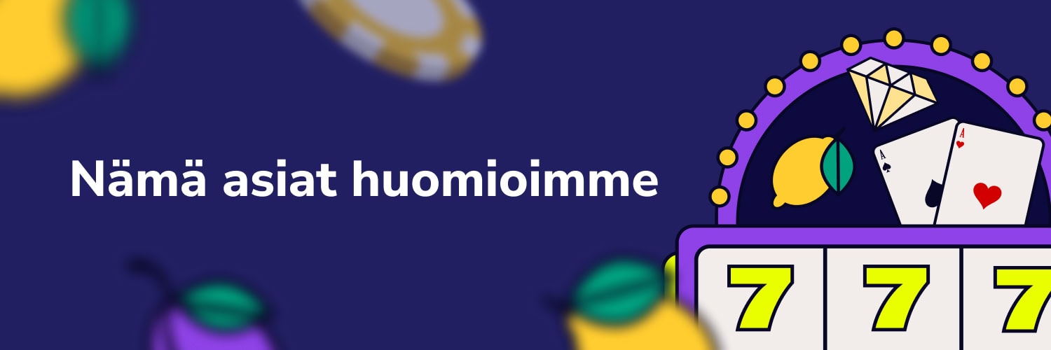 Nämä asiat huomioimme!