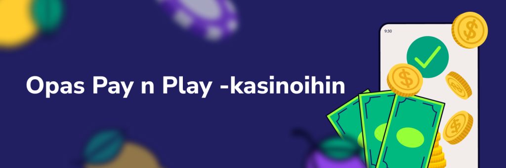 Opas Pay n Play -kasinoihin