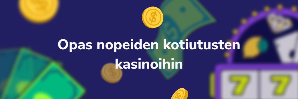 Opas nopeiden kotiutusten kasinoihin