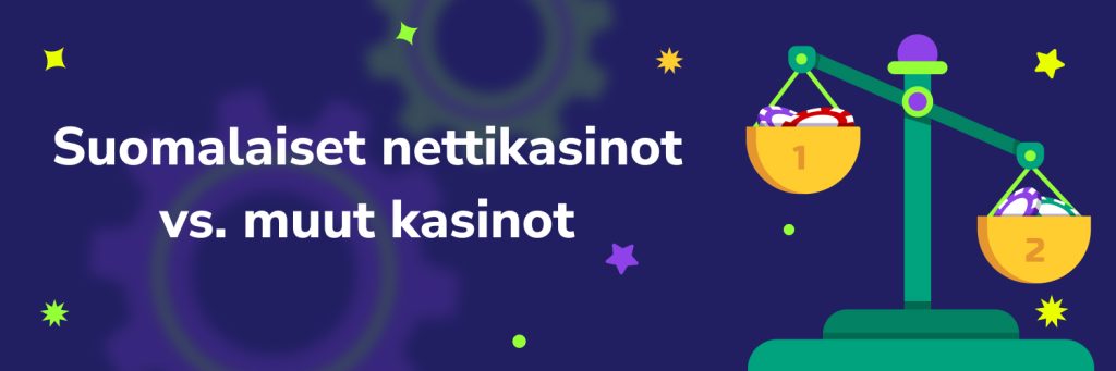 Suomalaiset nettikasinot vs muut kasinot