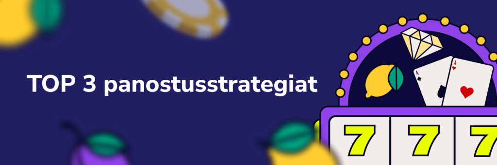 TOP 3 panostusstrategiat