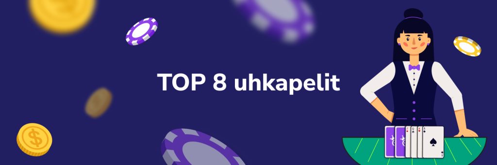 TOP 8 uhkapelit