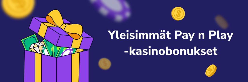 Yleisimmät Pay n Play -kasinobonukset