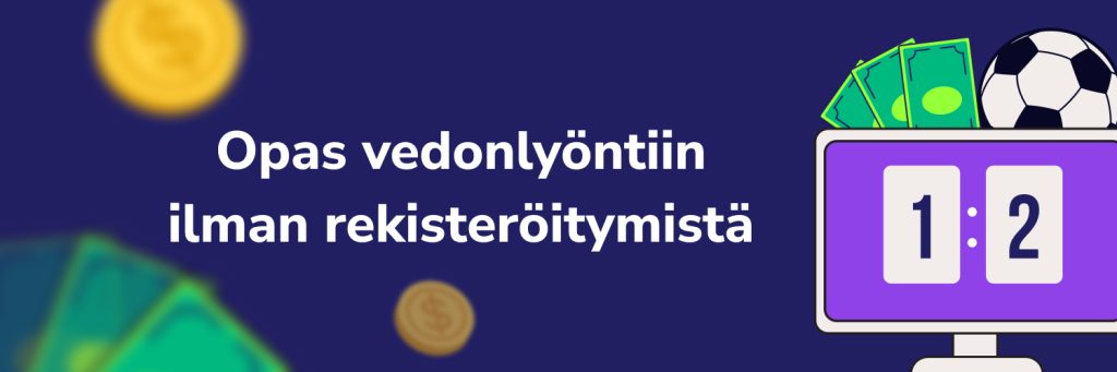 Opas vedonlyöntiin ilman rekisteröitymistä