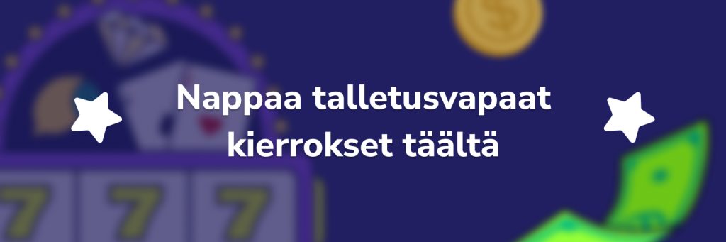 Nappaa talletusvapaat kierrokset täältä