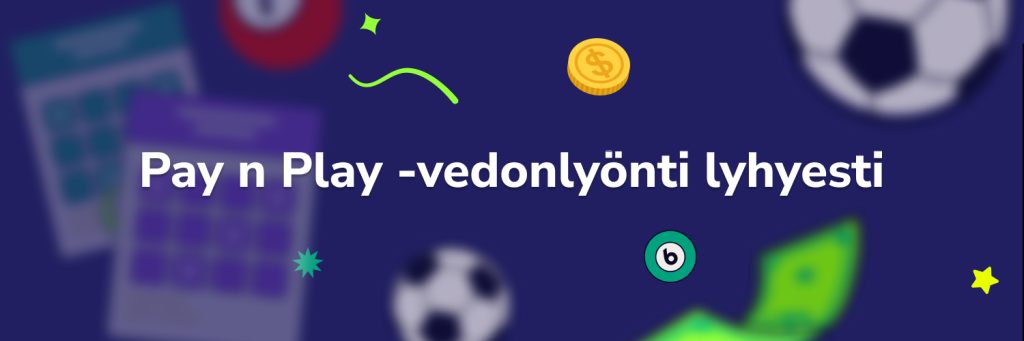 Pay n Play vedonlyönti lyhyesti